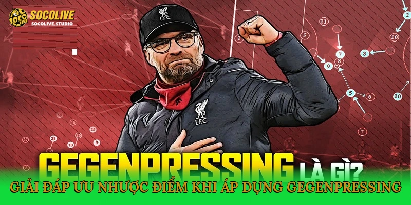 Giải đáp ưu, nhược điểm khi áp dụng Gegenpressing