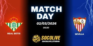 Nhận định soi kèo Real Betis vs Sevilla 00h30 ngày 02/03